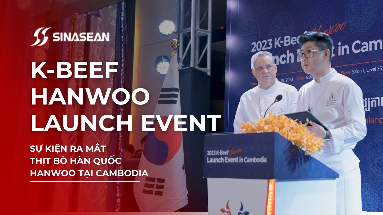 SINASEAN VN | K-BEEF HANWOO LAUNCH EVENT | Sự Kiện Ra Mắt Thịt Bò Hàn Quốc Hanwoo Tại Cambodia