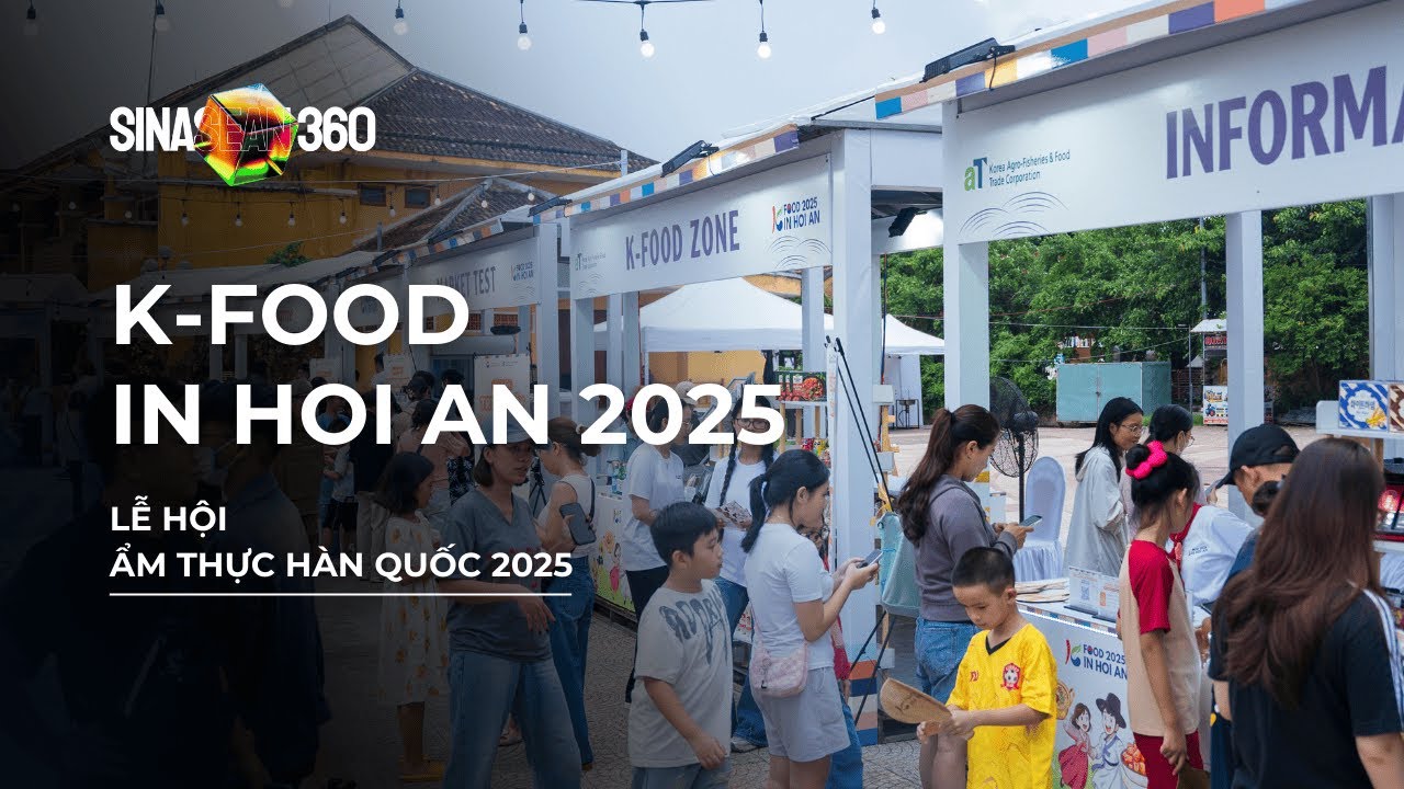 SINASEAN 360 | K-FOOD IN HOI AN 2025 | Lễ hội Ẩm thực Hàn Quốc 2025 tại Hội An 2025