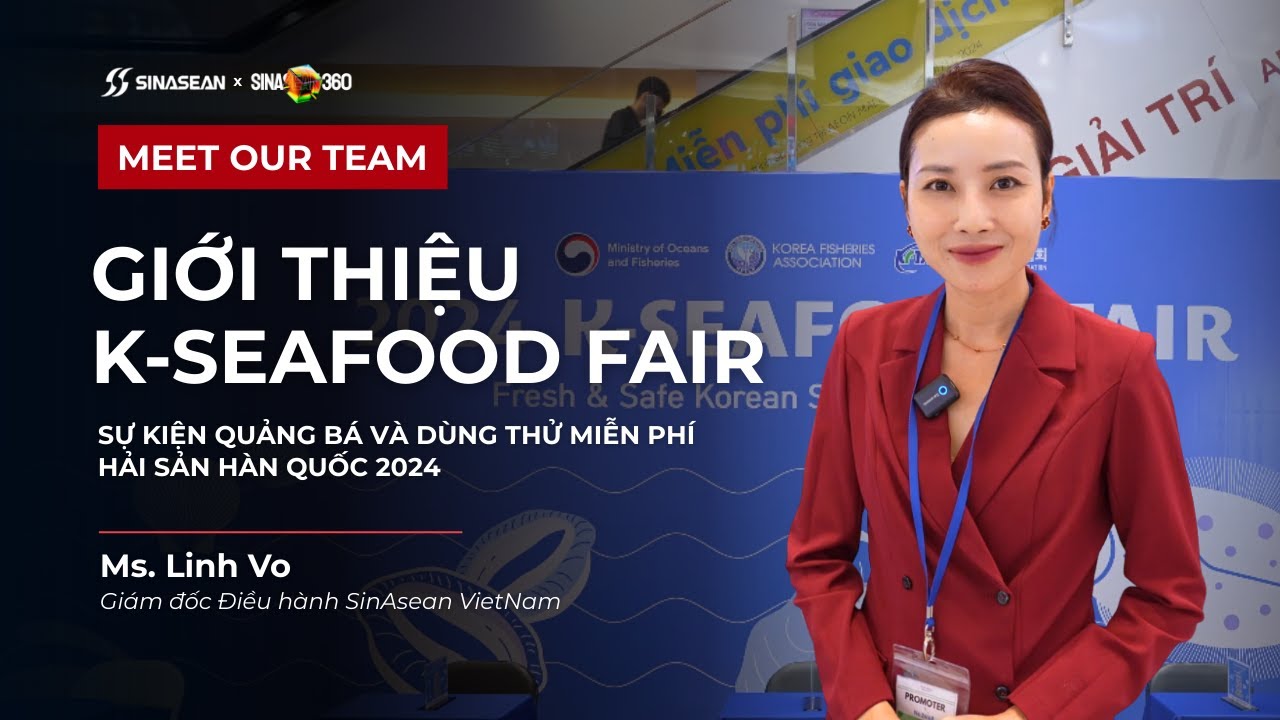 SINASEAN VN | MEET OUR TEAM | Ms. Linh Vo Giới Thiệu Chương Trình K-Seafood Fair 2024